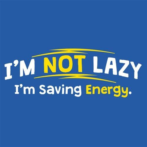 Funny T-Shirts design "I'm Not Lazy I'm Saving Energy"
