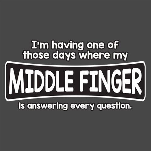 Funny T-Shirts design "I'm Having One Of Those Days Where My Middle Finger"
