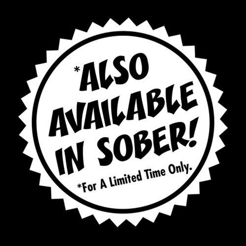 Funny T-Shirts design "Also Available In Sober T-Shirt"