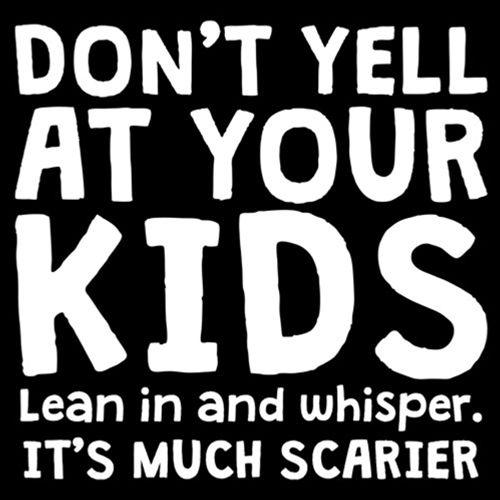 Funny T-Shirts design "Don't Yell At Your Kids. Lean In And Whisper T-Shirt"