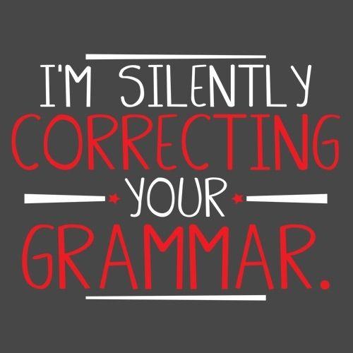 Funny T-Shirts design "I'm Silently Correcting Your Grammar"
