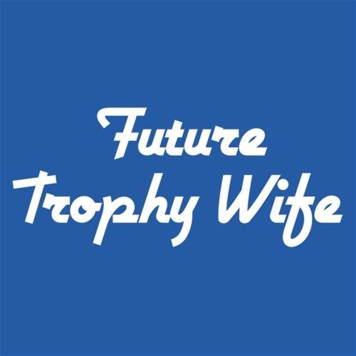Future Trophy Wife - Roadkill T-Shirts