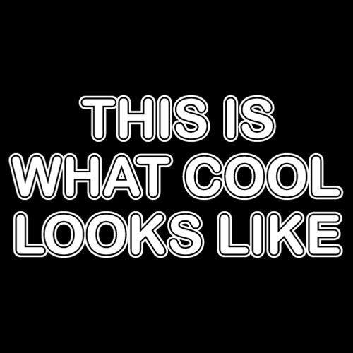 Funny T-Shirts design "This Is What Cool Looks Like"