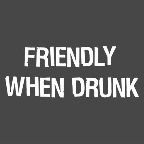 Funny T-Shirts design "Friendly When Drunk T-Shirt"