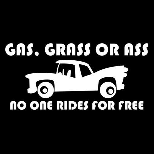 Grass, Ass Or Cash, No One Rides For Free - Roadkill T-Shirts