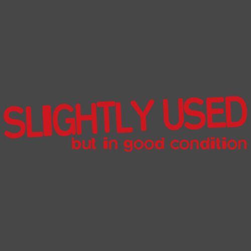 Funny T-Shirts design "Slightly Used But In Good Condition"