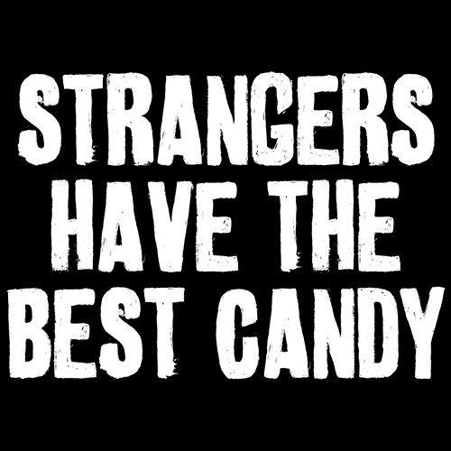 Funny T-Shirts design "Strangers Have The Best Candy T-Shirts"