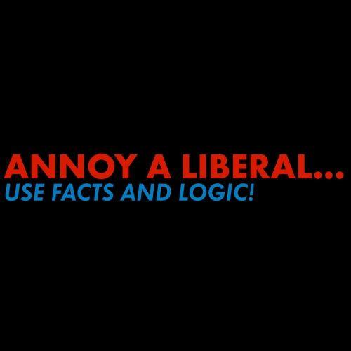 Funny T-Shirts design "Annoy A Liberal Use Facts And Logic"