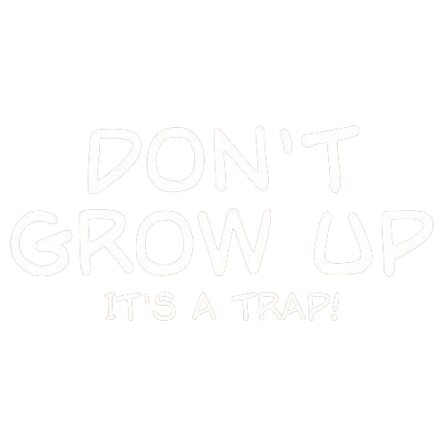 Funny T-Shirts design "Don't Grow Up, It's A Trap!"
