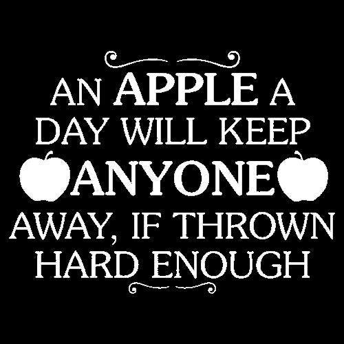 Funny T-Shirts design "An Apple A Day Will Keep Anyone Away If Thrown Hard Enough T-Shirt"