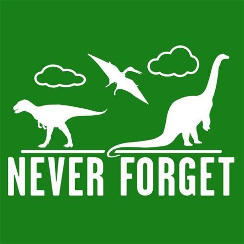 Funny T-Shirts design "Never Forget - Dinosaurs"
