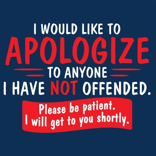 Funny T-Shirts design "To Anyone I Have Not Offended"