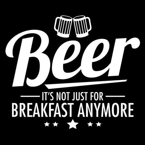Funny T-Shirts design "Beer It's Not Just For Breakfast Anymore T-Shirt"
