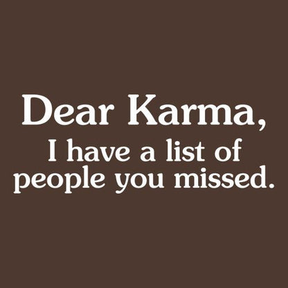 Dear Karma, I Have A List Of People You Missed