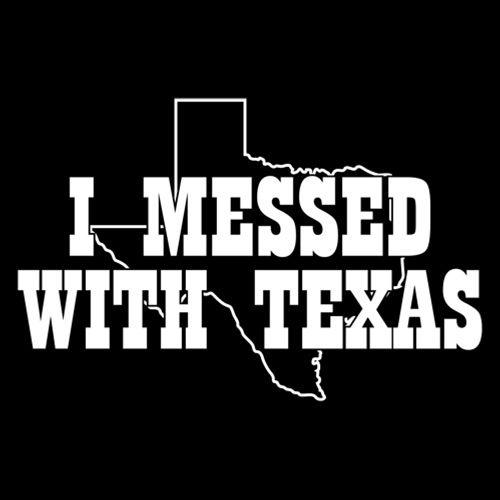Funny T-Shirts design "I Messed With Texas"