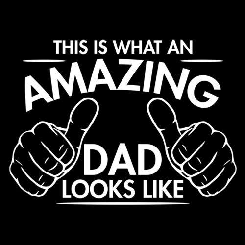Funny T-Shirts design "This Is What An Amazing Dad Looks Like"
