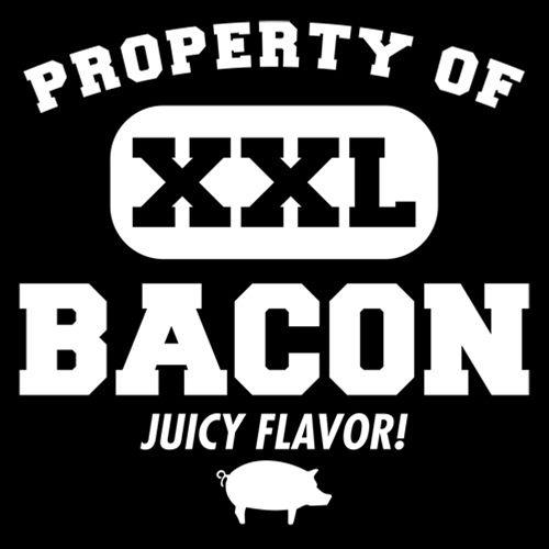 Funny T-Shirts design "Property Of Bacon XXL Juicy Flavor"