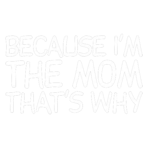 Funny T-Shirts design "Because I'm The Mom That's Why T-Shirt"