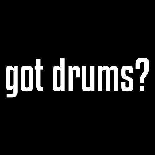Funny T-Shirts design "Got Drums? T-Shirt"