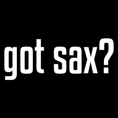 Got Sax? - Roadkill T-Shirts