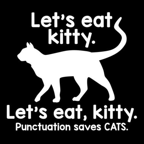 Funny T-Shirts design "Let's Eat Kitty. Let's Eat, Kitty. Punctuation Saves Cats"
