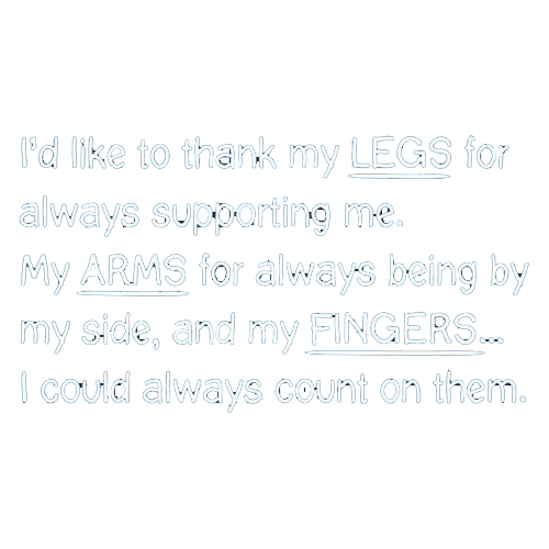 Funny T-Shirts design "I'd Like To Thank My Legs For Always Supporting Me"