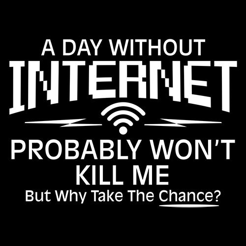 A Day Without Internet Probably Won't Kill Me, But Why Take The Chance?