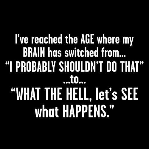 Funny T-Shirts design "I've Reached The Age Where My Brain Has Switched From"