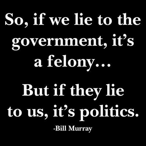 Funny T-Shirts design "So, If We Lie To The Government, It'S A Felony But If They Lie To Us, It'S Politics"