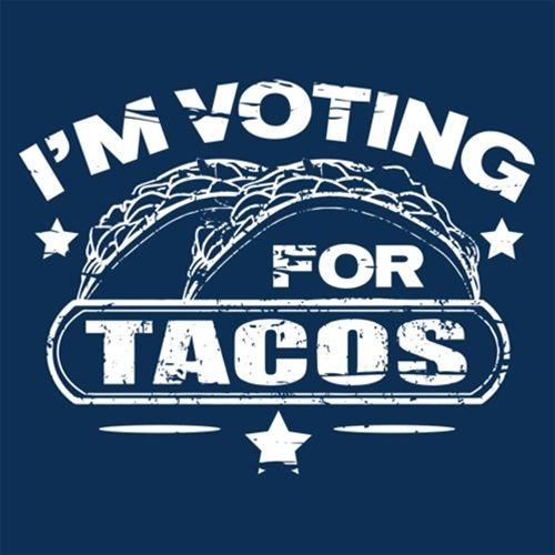 Funny T-Shirts design "I'm Voting For Tacos"