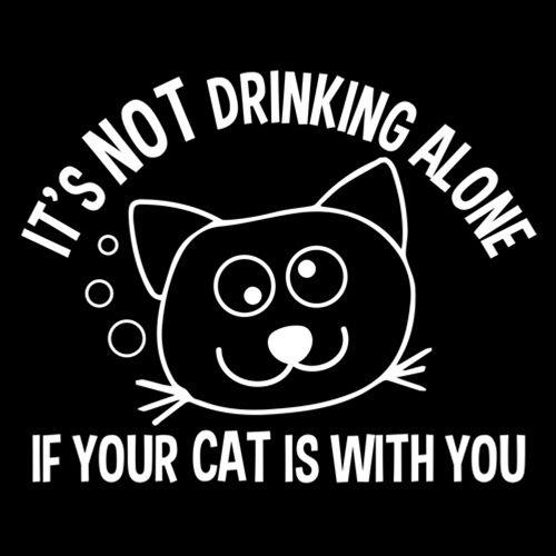Funny T-Shirts design "It's Not Drinking Alone If Your Cat Is With You T-Shirt"
