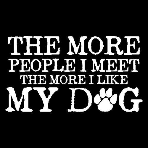Funny T-Shirts design "The More People I Meet, The More I Like My Dog"