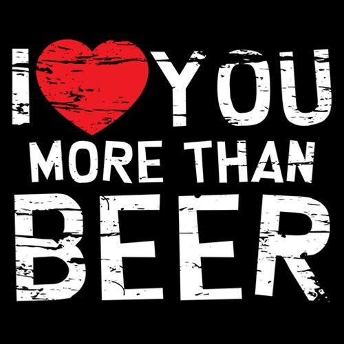 Funny T-Shirts design "I Love You More Than Beer T-Shirt"