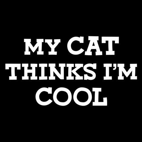 Funny T-Shirts design "My Cat Thinks I'm Cool"