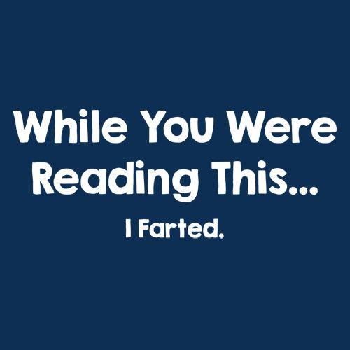 Funny T-Shirts design "While You We're Reading This, I Farted"