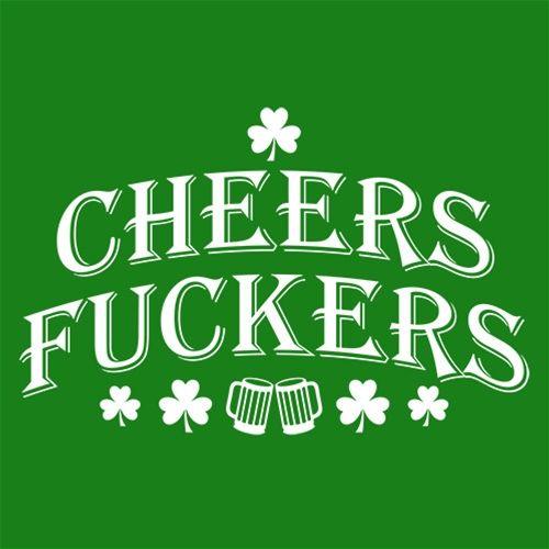 Funny T-Shirts design "Cheers Fuckers St. Patrick's Day"