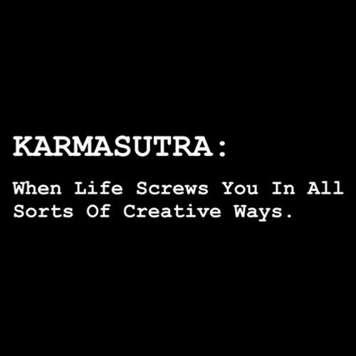 Karmasutra: When Life Screws You In All Sorts Of Creative Ways
