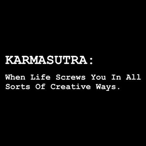 Funny T-Shirts design "Karmasutra: When Life Screws You In All Sorts Of Creative Ways"