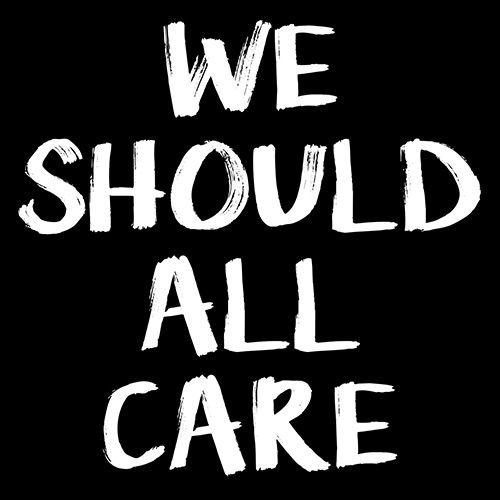 Funny T-Shirts design "We All Should Care"