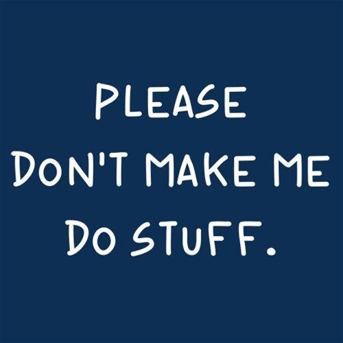 Funny T-Shirts design "Please Don't Make Me Do Stuff."