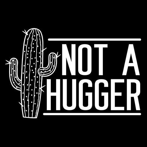 Funny T-Shirts design "Not A Hugger T-Shirt"
