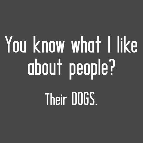 Funny T-Shirts design "You Know What I Like About People? Their Dogs. T-Shirt"