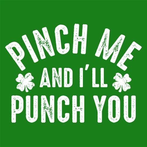 Funny T-Shirts design "Pinch Me And I'll Punch You"