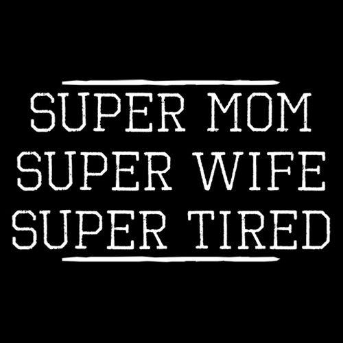Funny T-Shirts design "Super Mom Super Wife Super Tired T-Shirt"