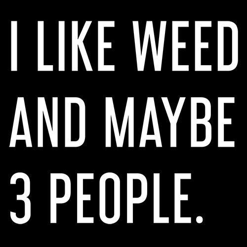 Funny T-Shirts design "I Like Weed And Maybe 3 People"