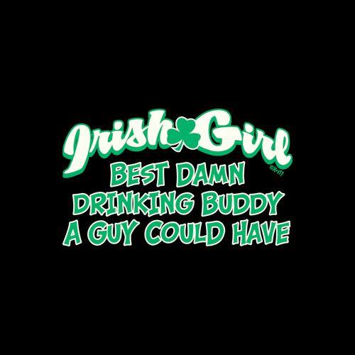 Funny T-Shirts design "Irish Girl Best Damn Drinking Buddy A Guy Could Have"