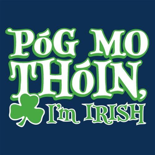Funny T-Shirts design "Pog Mo Thoin I'm Irish"