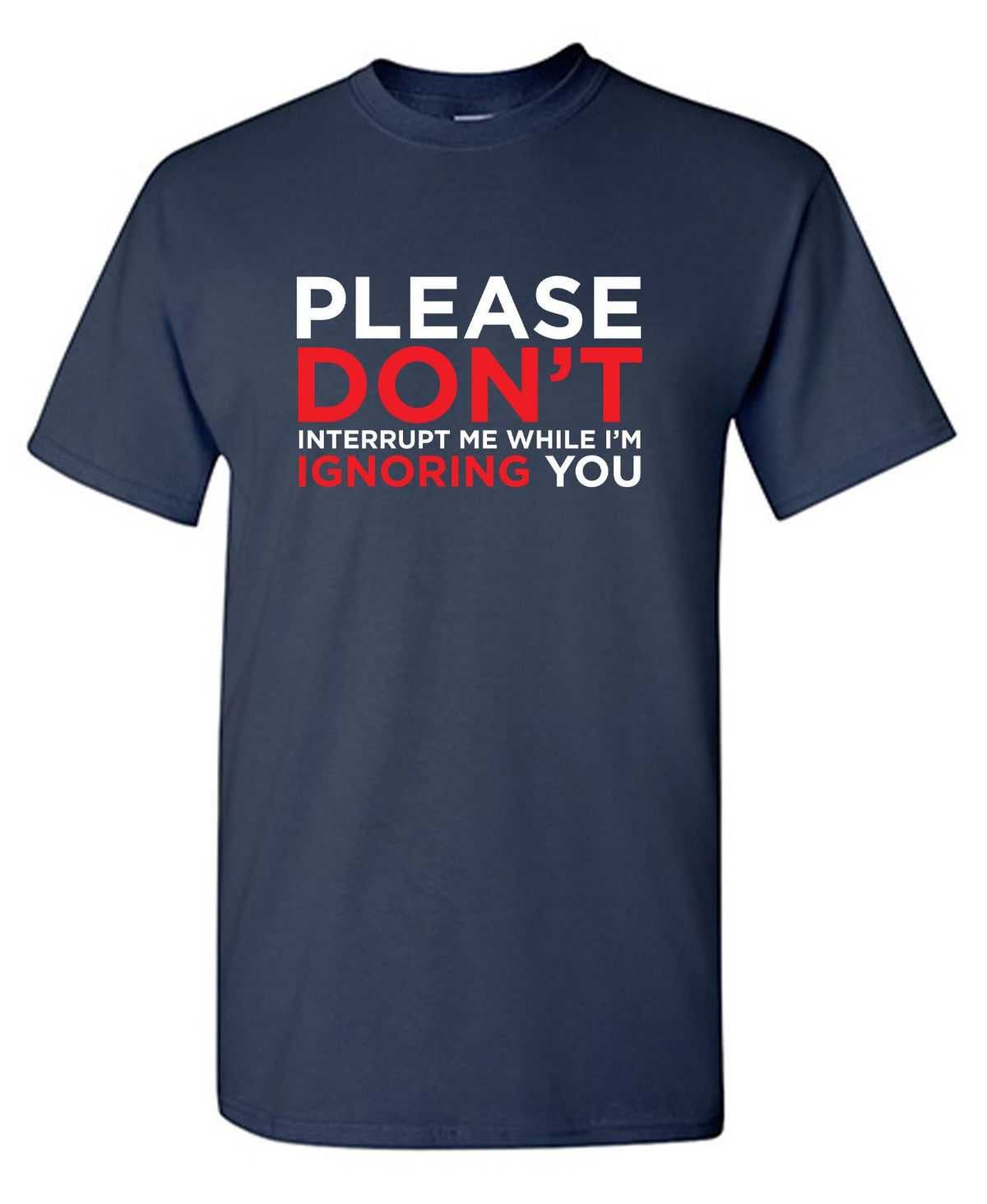 Please Don't Interrupt Me While I'm Ignoring You