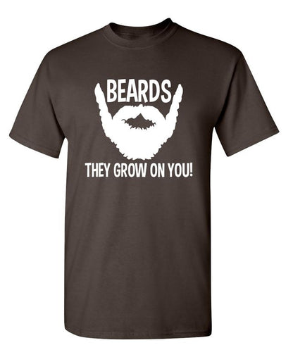Beards They Grow On You T-Shirt