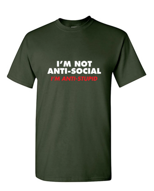 I'm not Anti-Social I'm Anti-Stupid